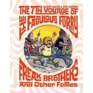 The 7th Voyage of Fabulous Furry Freak Brothers and Other Follies -- Gilbert She